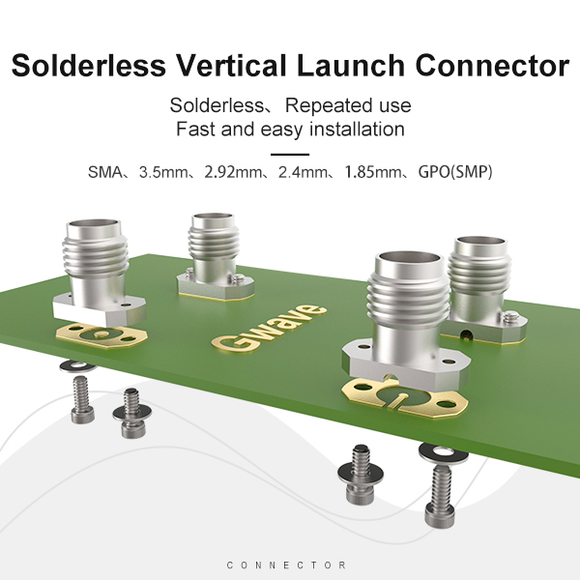 Gwave Solder less Vertical Connectors  include SMA,3.5mm,2.92mm, 2.4mm, 1.85mm and GPO versions